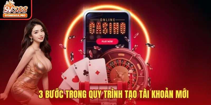 3 bước trong quy trình tạo tài khoản mới
