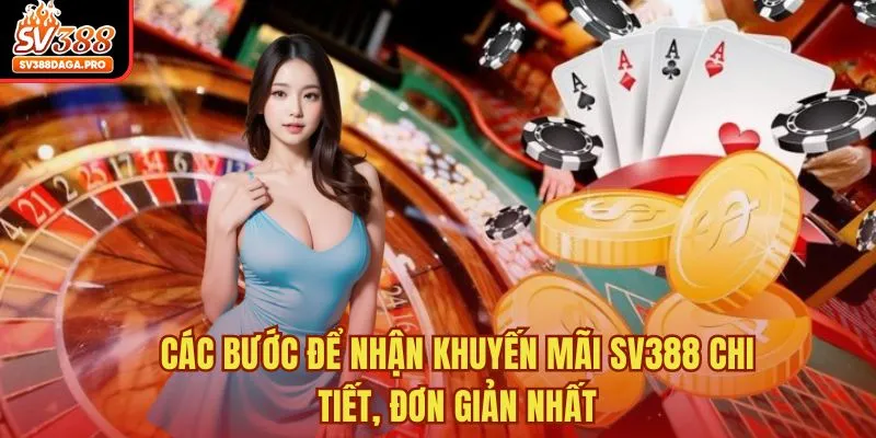 Các bước để nhận khuyến mãi SV388 chi tiết, đơn giản nhất