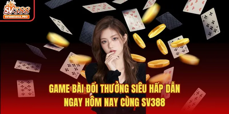 Game bài đổi thưởng SV388