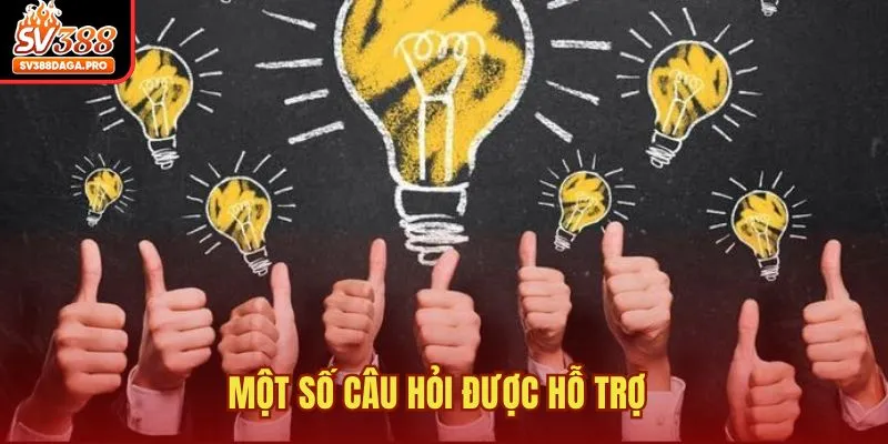 Một số câu hỏi được hỗ trợ