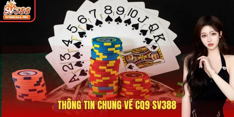 Thông tin chung về CQ9 SV388