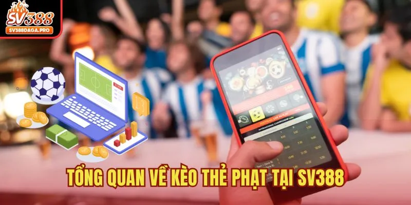 Tổng quan về kèo thẻ phạt tại SV388